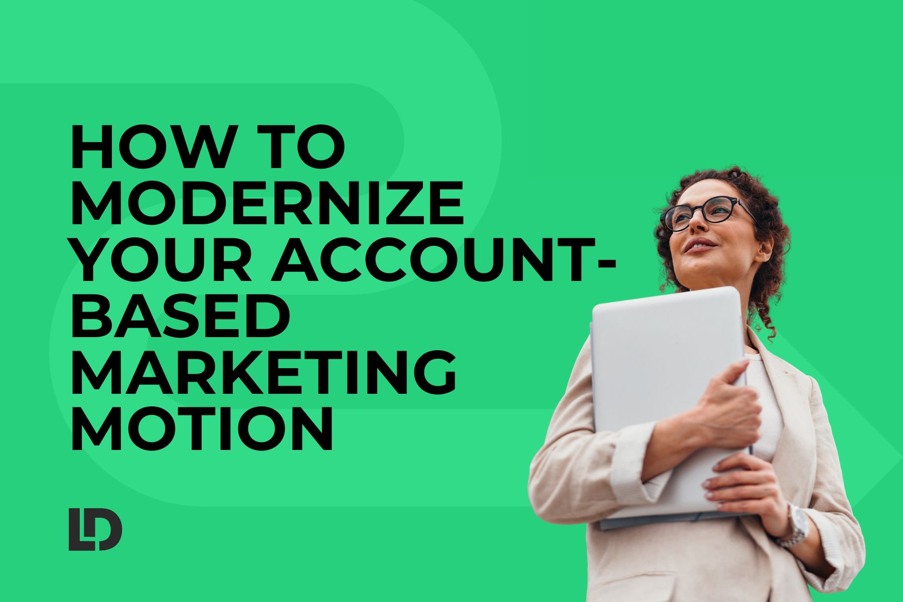 How to Modernize Your Account-Based Marketing Motion