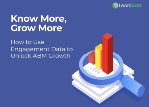 Image of the eBook, Know More, Grow More: How to Use Engagement Data to Unlock ABM Growth