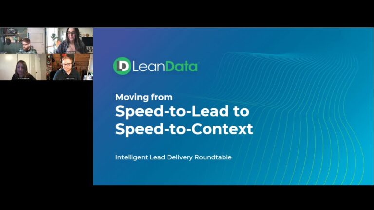 Intelligent Lead Delivery Roundtable: Moving from Speed-to-Lead to Speed-to-Context