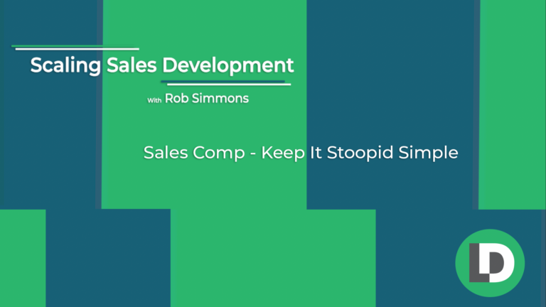 Sales Comp: Keep it Stoopid, Simple — Scaling Sales Development with Rob Simmons