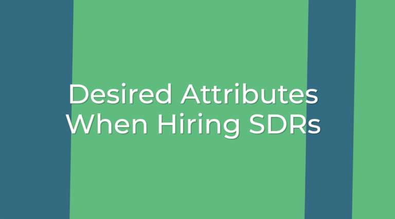 Desired Attributes When Hiring SDRs – Scaling Sales Development with Rob Simmons