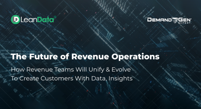 The Future of Revenue Operations: How Revenue Teams Will Unify & Evolve To Create Customers With Data, Insights
