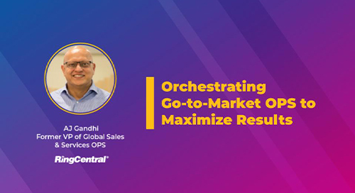 Orchestrating Go-to-Market OPS to Maximize Results