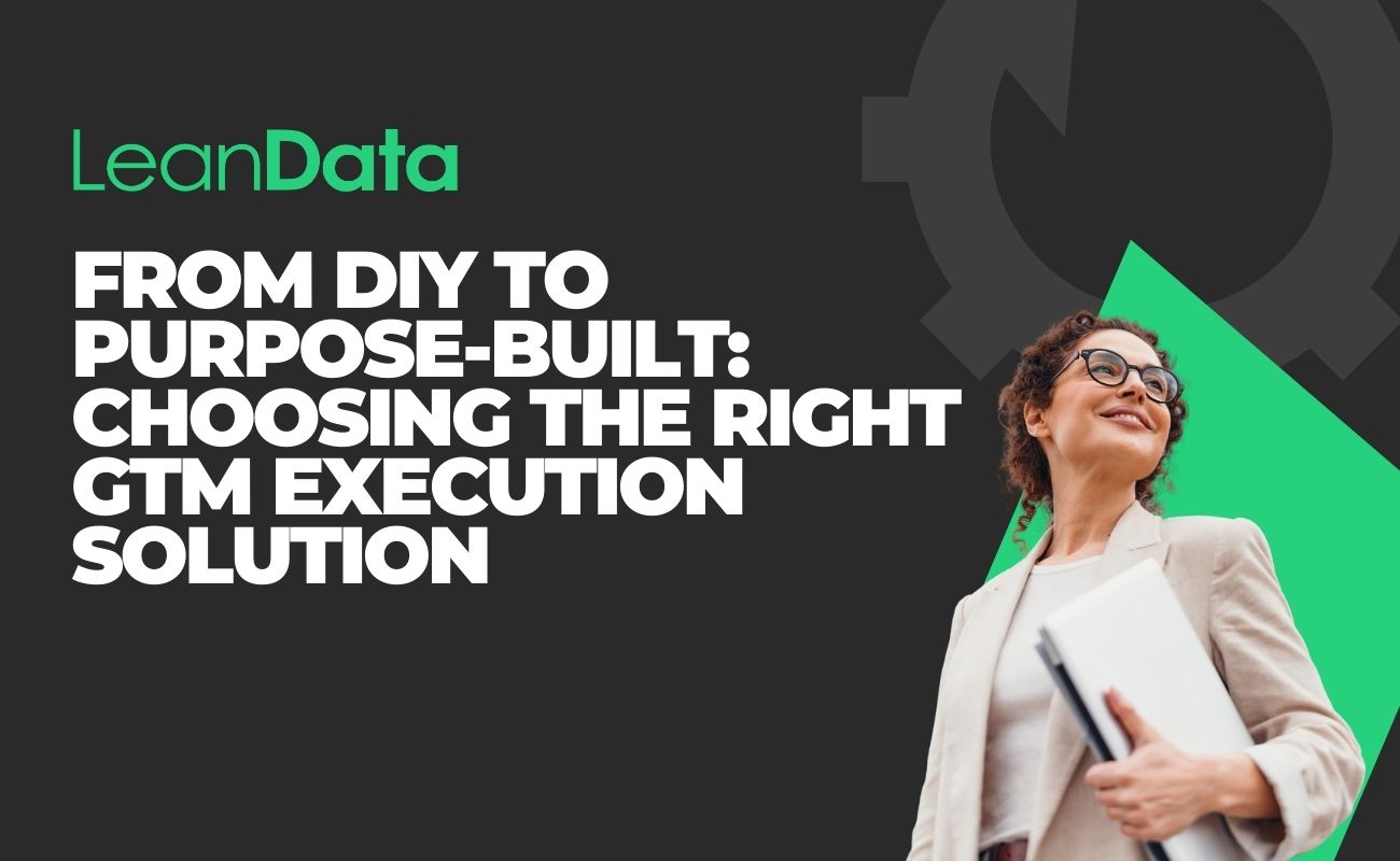 From DIY to Purpose-Built: Choosing the Right GTM Execution Solution LeanData ebook