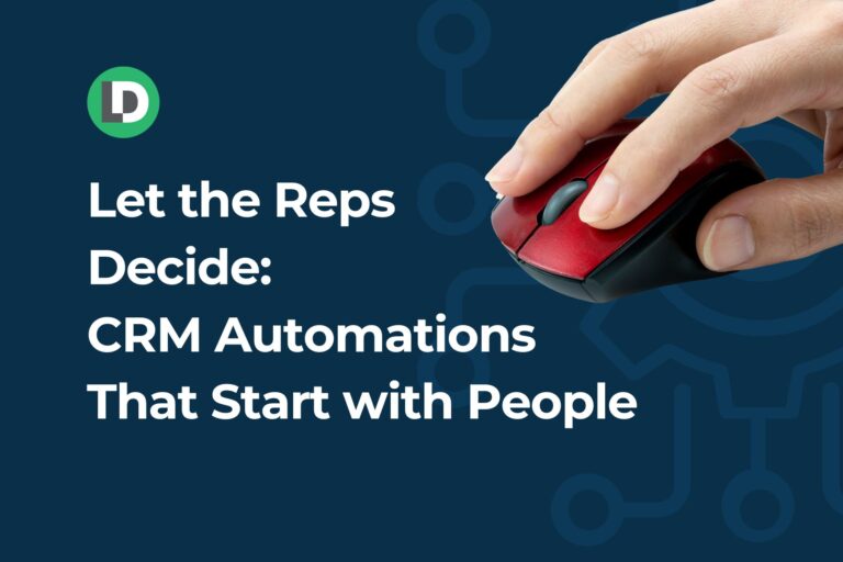 Let the Reps Decide: CRM Automations That Start with People