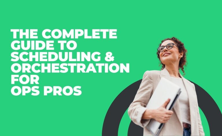 The Complete Guide to Scheduling & Orchestration for Ops Pros