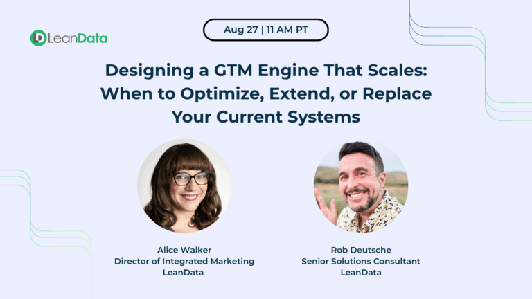 Profile photos of Alice Walker, head of integrated marketing at LeanData, and Rob Deutsche, Senior Solutions Consultant at LeanData. Purple background with the webinar title: Designing a GTM Engine That Scales: When to Optimize, Extend, or Replace Your Current Systems. Date: August 27 at 11 AM PT.