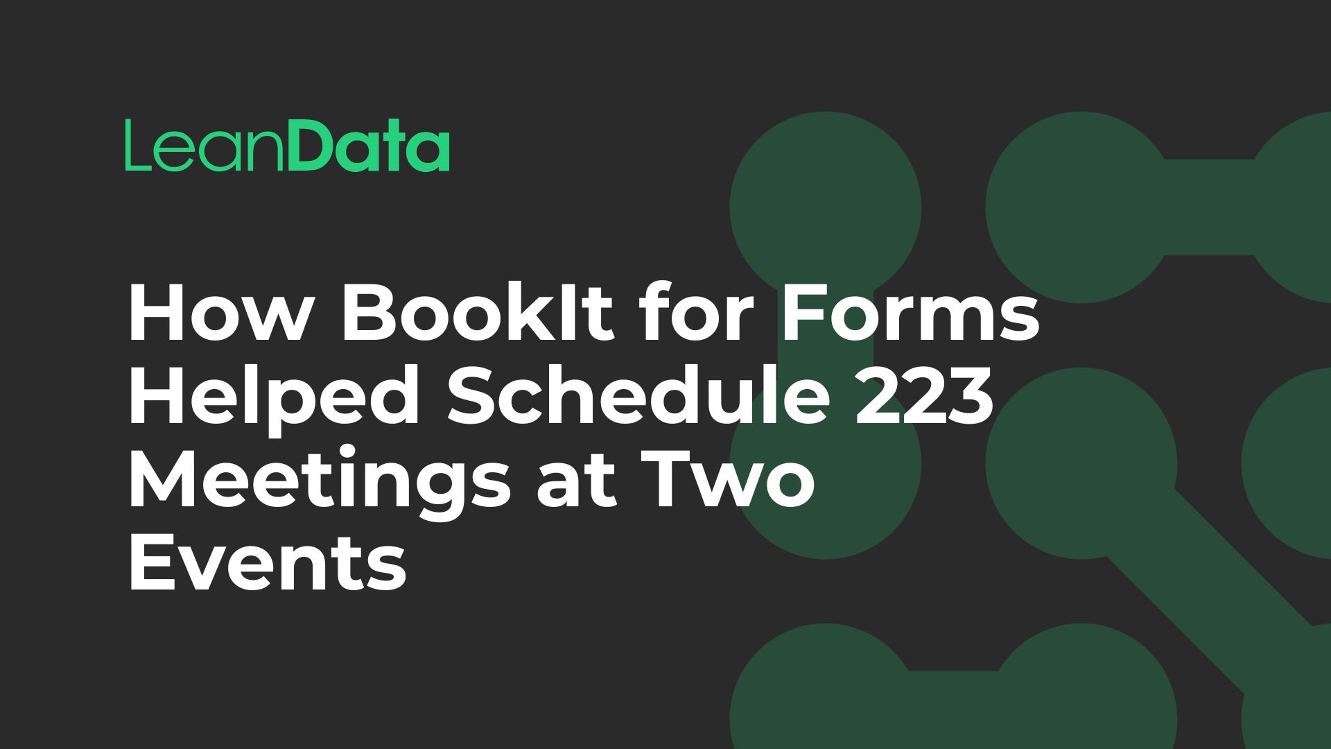 How BookIt for Forms Helped Schedule 223 Meetings at Two Events