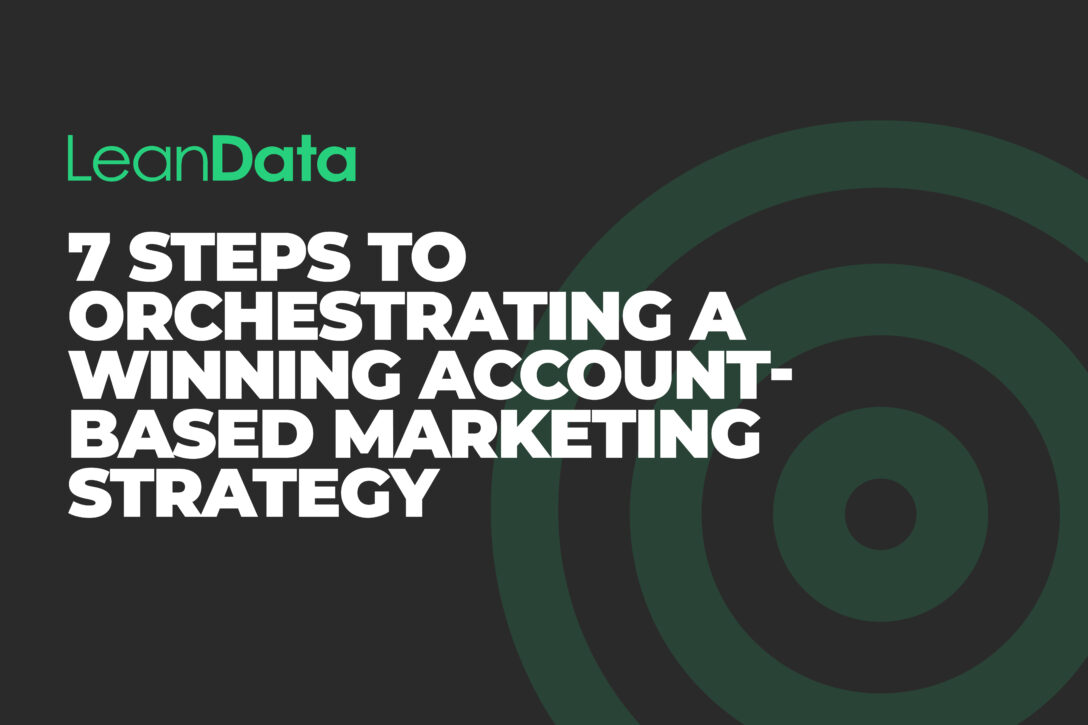 7 Steps to Orchestrating a Winning Account-Based Marketing Strategy